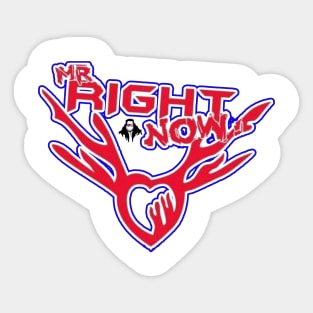 Mr. Right Now Sticker